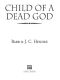 [Noble Dead Saga: Series 1 06] • Child of a Dead God · A Novel of the Noble Dead